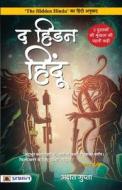 The Hidden Hindu (Hindi Translation of The Hidden Hindu) di Akshat Gupta edito da PRABHAT PRAKASHAN PVT LTD