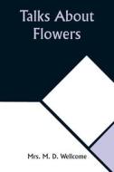Talks About Flowers di M. Wellcome edito da Alpha Editions