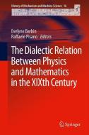 The Dialectic Relation Between Physics and Mathematics in the XIXth Century edito da Springer Netherlands