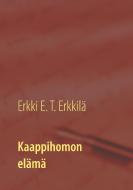 Kaappihomon elämä di Erkki E. T. Erkkilä edito da Books on Demand