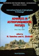Advances in Astrofundamental Physics: International School of Astrophysics "d. Chalonge" di Normalized Sanchez edito da WORLD SCIENTIFIC PUB CO INC