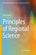 Principles of Regional Science di Zheng Wang edito da Springer Verlag, Singapore