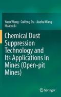 Chemical Dust Suppression Technology And Its Applications In Mines (Open-pit Mines) di Yuan Wang, Cuifeng Du, Jiuzhu Wang, Huaiyu Li edito da Springer Verlag, Singapore