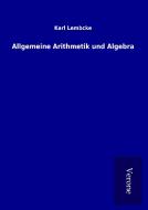 Allgemeine Arithmetik und Algebra di Karl Lembcke edito da TP Verone Publishing