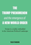 The Trump Phenomenon and the emergence of a New World Order di Yash Tandon edito da Zand Graphics