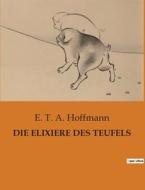 DIE ELIXIERE DES TEUFELS di E. T. A. Hoffmann edito da Culturea