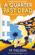 A Quarter Past Dead di T. P. Fielden edito da HarperCollins Publishers