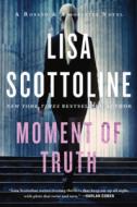 Moment of Truth: A Rosato & Associates Novel di Lisa Scottoline edito da HARPERCOLLINS