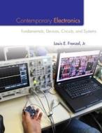 Contemporary Electronics: Fundamentals, Devices, Circuits, and Systems di Louis E. Frenzel edito da MCGRAW HILL BOOK CO