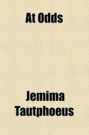 At Odds di Jemima Tautphoeus edito da General Books Llc