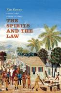 The Spirits and the Law - Vodou and Power in Haiti di Kate Ramsey edito da University of Chicago Press
