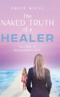 The Naked Truth of a Healer di Émilie Macas edito da Tellwell Talent