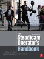 The Steadicam® Operator's Handbook di Jerry Holway, Laurie Hayball edito da Taylor & Francis Ltd.