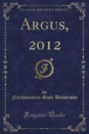 Argus, 2012 (classic Reprint) di Northwestern State University edito da Forgotten Books