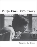 Perpetual Inventory di Rosalind E. Krauss edito da Mit Press Ltd