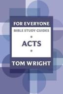 For Everyone Bible Study Guides: Acts di Tom Wright edito da SPCK Publishing
