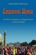 Fadlalla, A:  Embodying Honor di Amal Fadlalla edito da The University of Wisconsin Press
