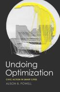 Undoing Optimization di Alison B Powell edito da Yale University Press