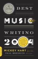 Da Capo Best Music Writing 2004 di Mickey Hart, Paul Bresnick edito da The Perseus Books Group