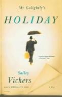 MR Golightly's Holiday di Salley Vickers edito da Picador USA