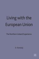 Living with the European Union: The Northern Ireland Experience di Dennis Kennedy edito da SPRINGER NATURE