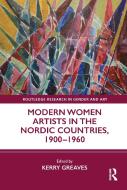 Modern Women Artists In The Nordic Countries, 1900-1960 edito da Taylor & Francis Ltd