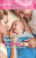 The Billionaire's Baby Swap di Rebecca Winters edito da Harlequin