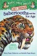 Sabertooths and the Ice Age: A Nonfiction Companion to Magic Tree House #7: Sunset of the Sabertooth di Mary Pope Osborne, Natalie Pope Boyce edito da Random House Books for Young Readers