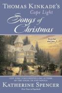 Songs of Christmas di Thomas Kinkade, Katherine Spencer edito da BERKLEY MASS MARKET