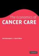 The Economics of Cancer Care di Nicholas Bosanquet, Karol Sikora edito da Cambridge University Press