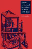 Labour, Science and Technology in France, 1500 1620 di Henry Heller edito da Cambridge University Press