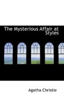 The Mysterious Affair at Styles di Agatha Christie edito da BiblioLife
