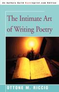 The Intimate Art of Writing Poetry di Ottone M. Riccio edito da iUniverse