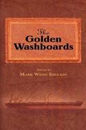 The Golden Washboards di Mark Weiss Shulkin edito da iUniverse