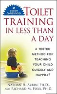 Toilet Training In Less Than A Day di Nathan H. Azrin edito da Simon & Schuster