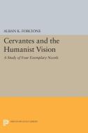 Cervantes and the Humanist Vision di Alban K. Forcione edito da Princeton University Press