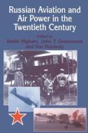 Russian Aviation and Air Power in the Twentieth Century di John Greenwood edito da Routledge