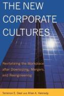 The New Corporate Cultures: Revitalizing the Workplace After Downsizing, Mergers, and Reengineering di Terrence E. Deal, Allan A. Kennedy edito da BASIC BOOKS
