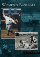 Women's Baseball di John M. Kovach edito da ARCADIA PUB (SC)