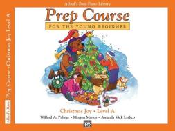 Alfred's Basic Piano Prep Course Christmas Joy!, Bk a di Willard Palmer, Morton Manus, Amanda Lethco edito da ALFRED PUBN