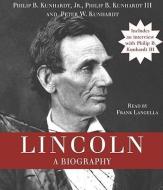 Lincoln: A Biography di Philip B. Kunhardt, Peter W. Kunhardt edito da Random House Audio Publishing Group