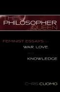 The Philosopher Queen di Chris J. Cuomo edito da Rowman & Littlefield