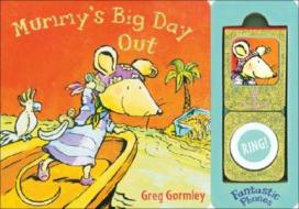 Mummy's Big Day Out di Greg Gormley edito da Bloomsbury Publishing Plc