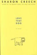 Love That Dog di Sharon Creech edito da PERFECTION LEARNING CORP