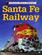 Santa Fe Railway di Steve Glischinski edito da Motorbooks International
