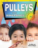 Pulleys in My Makerspace di Miller Tim edito da Crabtree Publishing Co,US