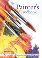 The Oil Painter's Handbook: An Essential Reference for the Practicing Artist di Marylin Scott edito da Chartwell Books
