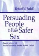 Persuading People To Have Safer Sex di Richard M. Perloff edito da Taylor & Francis Inc