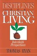 Disciplines For Christian Living di Thomas Ryan edito da Paulist Press International,u.s.