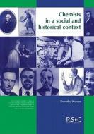 Chemists in a Social and Historical Context di Dorothy Warren edito da Royal Society of Chemistry